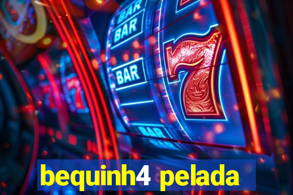 bequinh4 pelada